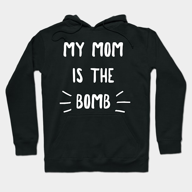 My Mom Is the Bomb Hoodie by drawflatart9